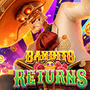 BANDITO RETURNS